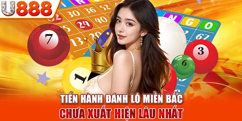 Tiến hành đánh lô miền Bắc chưa xuất hiện lâu nhất