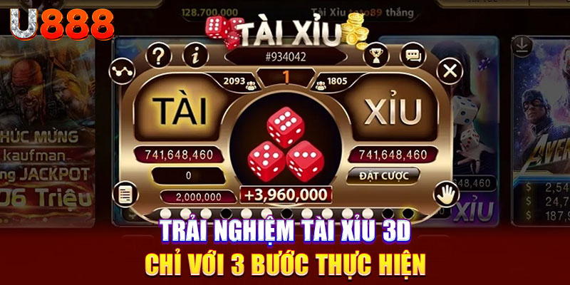 Trải nghiệm tài xỉu 3D chỉ với 3 bước thực hiện 